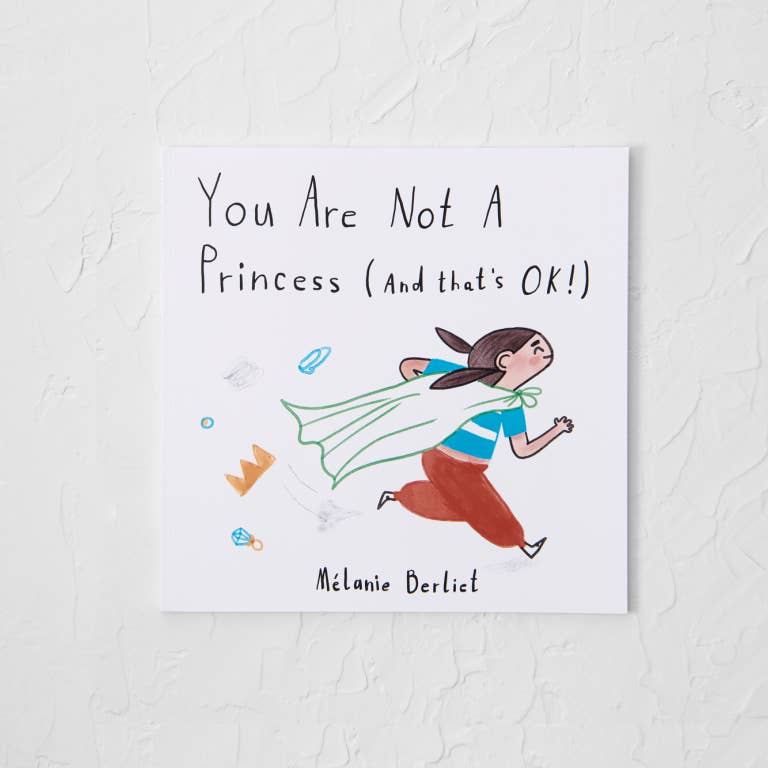 You Are Not A Princess (And That's Ok!) - children's book